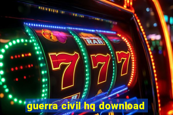 guerra civil hq download